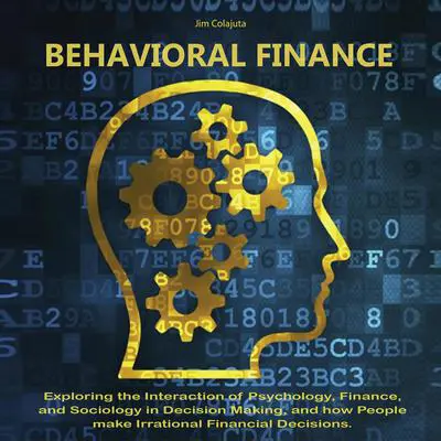 Behavioral Finance Audibook, by Jim Colajuta