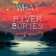 What the River Buries Audibook, by Rocky Hirajeta
