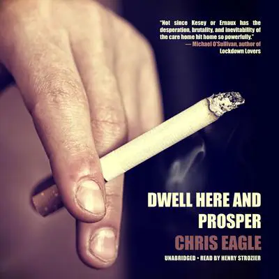 Dwell Here and Prosper Audibook, by Chris Eagle