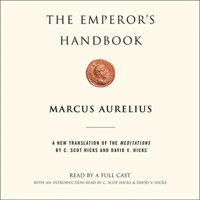 The Emperor's Handbook: A New Translation of The Meditations Audibook, by Marcus Aurelius