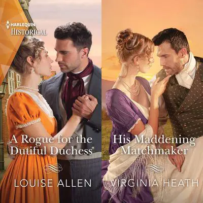 A Rogue for the Dutiful Duchess & His Maddening Matchmaker Audibook, by Louise Allen