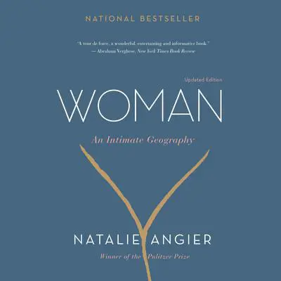 Woman: An Intimate Geography Audibook, by Natalie Angier