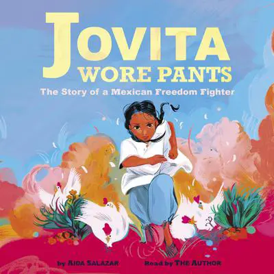 Jovita Wore Pants: The Story of a Mexican Freedom Fighter Audibook, by Aida Salazar
