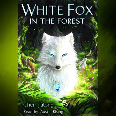 White Fox in the Forest Audibook, by Chen Jiatong