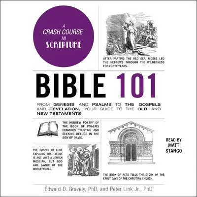 Bible 101: From Genesis and Psalms to the Gospels and Revelation, Your Guide to the Old and New Testaments Audibook, by Edward D. Gravely