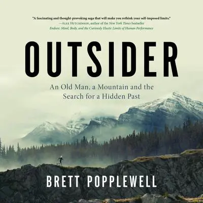 Outsider: An Old Man, a Mountain and the Search for a Hidden Past Audibook, by Brett Popplewell
