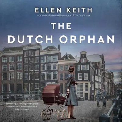 The Dutch Orphan: A Novel Audibook, by Ellen Keith