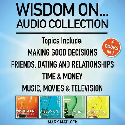 Wisdom On ... Audio Collection: 4 Books in 1 Audibook, by Mark Matlock