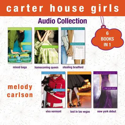 Carter House Girls Audio Collection, Books 1-6: 6 Books in 1 Audibook, by Melody Carlson