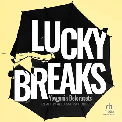 Lucky Breaks Audibook, by Yevgenia Belorusets