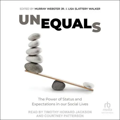 Unequals: The Power of Status and Expectations in our Social Lives Audibook, by Author Info Added Soon