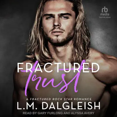 Fractured Trust: A Fractured Rock Star Romance Audibook, by L. M. Dalgleish
