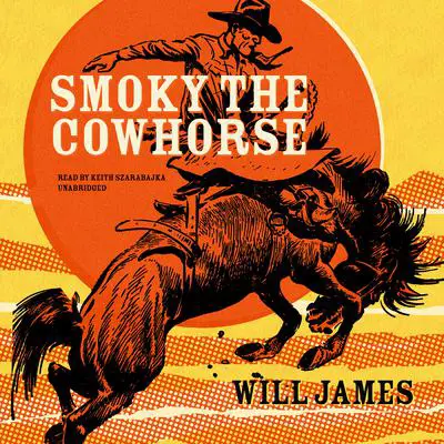 Smoky the Cow Horse Audibook, by Will James
