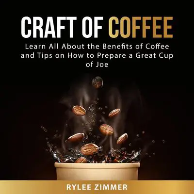 Craft of Coffee Audibook, by Rylee Zimmer