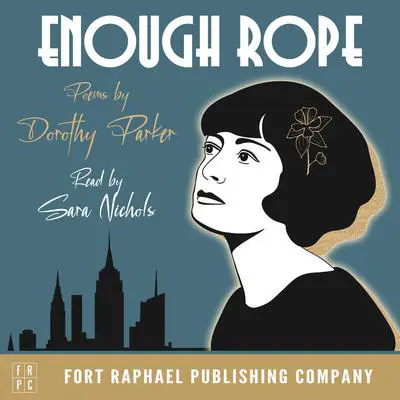 Enough Rope - Poems - Unabridged Audibook, by Dorothy Parker