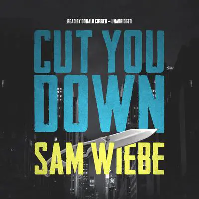 Cut You Down: A novel Audibook, by Sam Wiebe