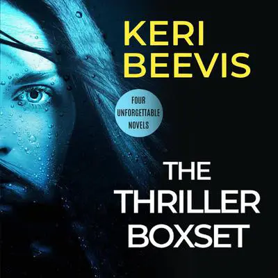The Thriller Boxset: Dying to Tell, Every Little Breath, The People Next Door and Trust No One Audibook, by Keri Beevis