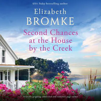 Second Chances at the House by the Creek Audibook, by Elizabeth Bromke