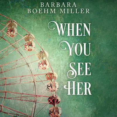 When You See Her Audibook, by Barbara Boehm Miller