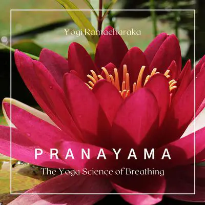 Pranayama: The Yoga Science of Breathing Audibook, by Yogi Ramacharaka