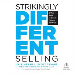 Strikingly Different Selling: 6 Vital Skills to Stand Out and Sell More Audibook, by Randy Illig