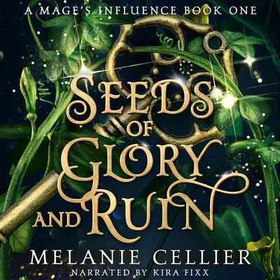 Seeds of Glory and Ruin Audibook, by Melanie Cellier