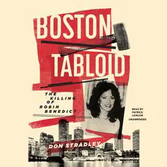 Boston Tabloid: The Killing of Robin Benedict Audibook, by Don Stradley