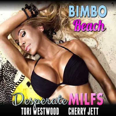 Bimbo Beach : Desperate MILFs (Breeding Erotica MILF Erotica) Audibook, by Tori Westwood