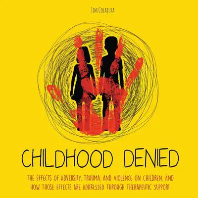 Childhood Denied Audibook, by Jim Colajuta