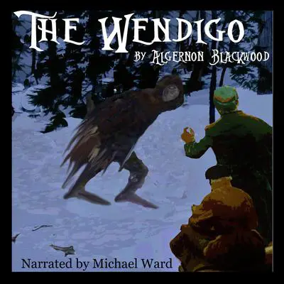The Wendigo Audibook, by Algernon Blackwood