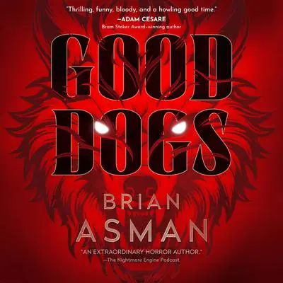 Good Dogs Audibook, by Brian Asman