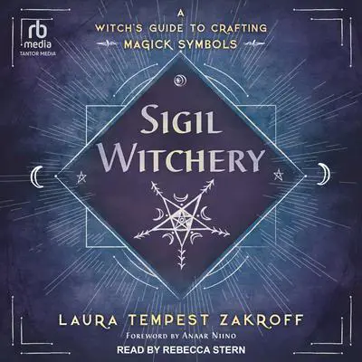 Sigil Witchery: A Witch's Guide to Crafting Magick Symbols Audibook, by Laura Tempest Zakroff