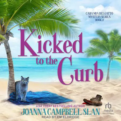Kicked to the Curb Audibook, by Joanna Campbell Slan