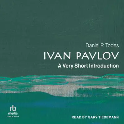 Ivan Pavlov: A Very Short Introduction Audibook, by Daniel P. Todes
