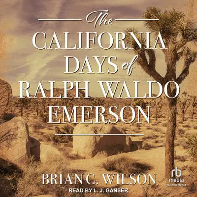 The California Days of Ralph Waldo Emerson Audibook, by Brian C. Wilson