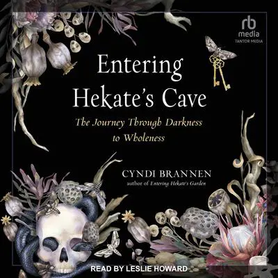 Entering Hekate's Cave: The Journey Through Darkness to Wholeness Audibook, by Cyndi Brannen