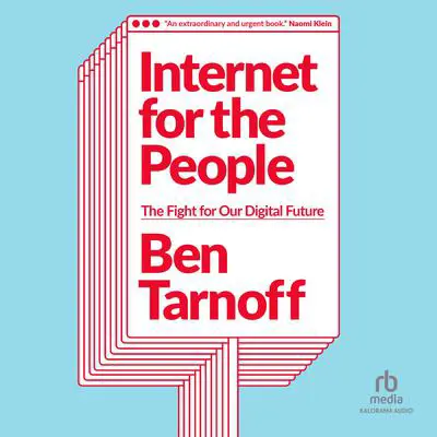 Internet for the People: The Fight for Our Digital Future Audibook, by Ben Tarnoff