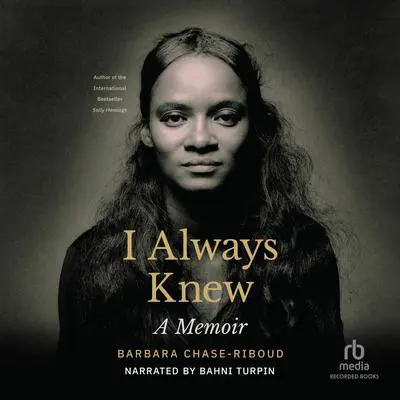 I Always Knew: A Memoir Audibook, by Barbara Chase-Riboud