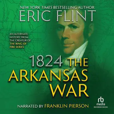 1824: The Arkansas War Audibook, by Eric Flint