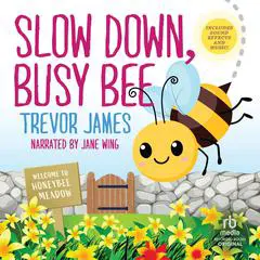 Slow Down, Busy Bee Audibook, by Trevor James