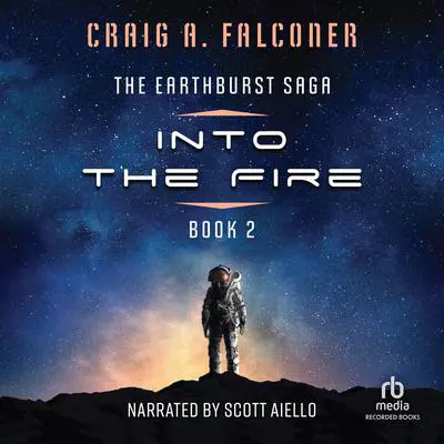 Into the Fire Audibook, by Craig A. Falconer