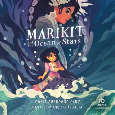 Marikit and the Ocean of Stars Audibook, by Caris Avendano Cruz