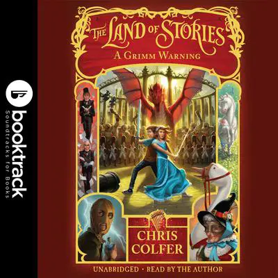 The Land of Stories: A Grimm Warning: Booktrack Edition Audibook, by Chris Colfer