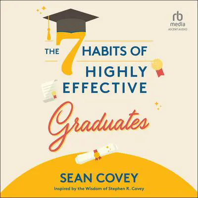 The 7 Habits of Highly Effective Graduates Audibook, by Sean Covey