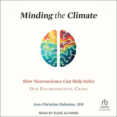 Minding the Climate: How Neuroscience Can Help Solve Our Environmental Crisis Audibook, by Ann-Christine Duhaime