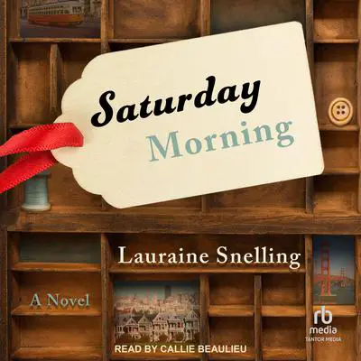 Saturday Morning: A Novel Audibook, by Lauraine Snelling