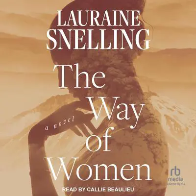 The Way of Women: A Novel Audibook, by Lauraine Snelling