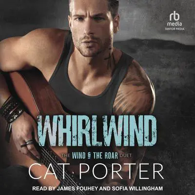 Whirlwind: A Friends-to-Lovers-Rockstar Romance Audibook, by Cat Porter
