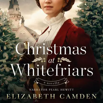 Christmas at Whitefriars Audibook, by Elizabeth Camden