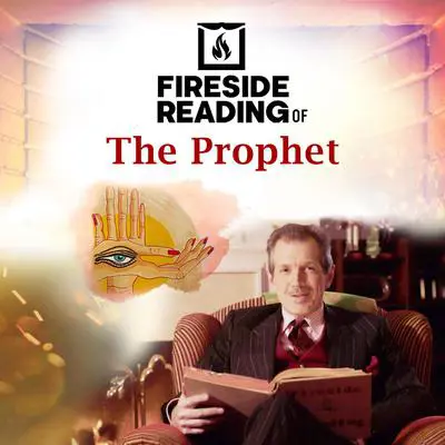 Fireside Reading of The Prophet Audibook, by Kahlil Gibran